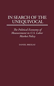 portada In Search of the Unequivocal: The Political Economy of Measurement in U. Se Labor Market Policy (en Inglés)
