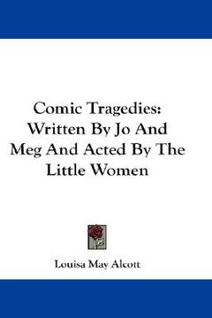 portada comic tragedies: written by jo and meg and acted by the little women (en Inglés)