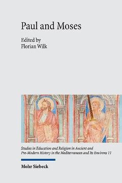 portada Paul and Moses: The Exodus and Sinai Traditions in the Letters of Paul: 11 (Studies in Education and Religion in Ancient and Pre-Modern History in the Mediterranean and its Environs) (en Inglés)