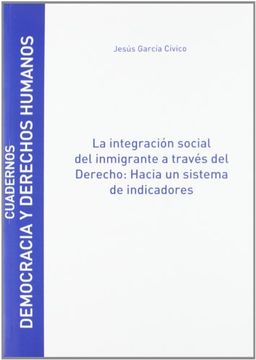 portada La integración social del inmigrante a través del Derecho: Hacia un sistema de indicadores