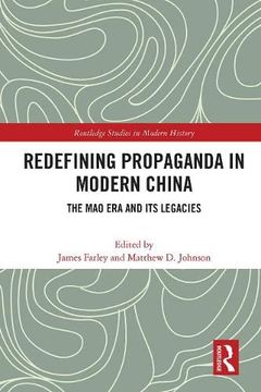 portada Redefining Propaganda in Modern China: The mao era and its Legacies (Routledge Studies in Modern History) (en Inglés)