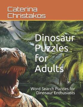 portada Dinosaur Puzzles for Adults: Word Search Puzzles for Dinosaur Enthusiasts (in English)