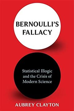 portada Bernoulli'S Fallacy: Statistical Illogic and the Crisis of Modern Science (en Inglés)