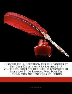 portada Histoire De La Détention Des Philosophes Et Des Gens De Lettres À La Bastille Et À Vincennes, Précédée De Celle De Foucquet, De Pellisson Et De Lauzun (in French)