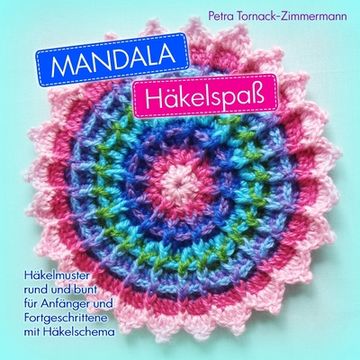 portada MANDALA Häkelspaß: Häkelmuster rund und bunt für Anfänger und Fortgeschrittene mit Häkelschema (en Alemán)