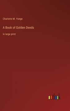 portada A Book of Golden Deeds: in large print (in English)