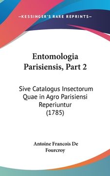 portada Entomologia Parisiensis, Part 2: Sive Catalogus Insectorum Quae in Agro Parisiensi Reperiuntur (1785) (in Latin)