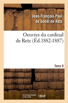 portada Oeuvres Du Cardinal de Retz. Tome Sixieme-Tome Neuvieme. Tome 8 (Ed.1882-1887) (Histoire) (French Edition)