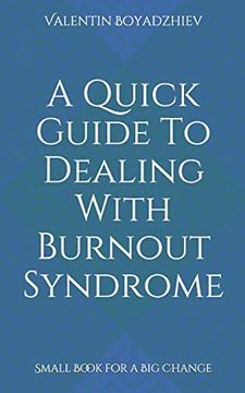 portada A Quick Guide to Dealing With Burnout Syndrome: Small Book for a big Change (en Inglés)