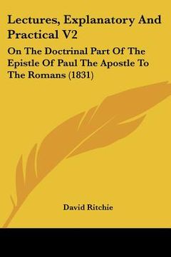portada lectures, explanatory and practical v2: on the doctrinal part of the epistle of paul the apostle to the romans (1831)