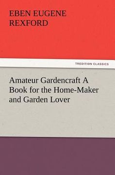 portada amateur gardencraft a book for the home-maker and garden lover (in English)