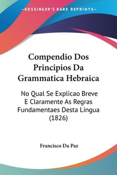 portada Compendio Dos Principios Da Grammatica Hebraica: No Qual Se Explicao Breve E Claramente As Regras Fundamentaes Desta Lingua (1826)