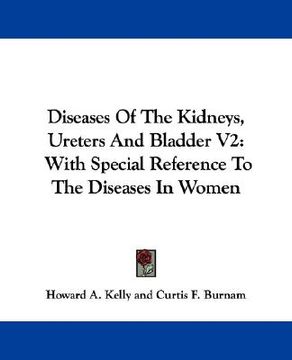 portada diseases of the kidneys, ureters and bladder v2: with special reference to the diseases in women (en Inglés)