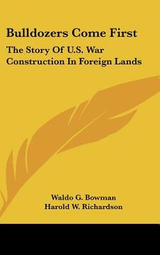 portada bulldozers come first: the story of u.s. war construction in foreign lands (in English)