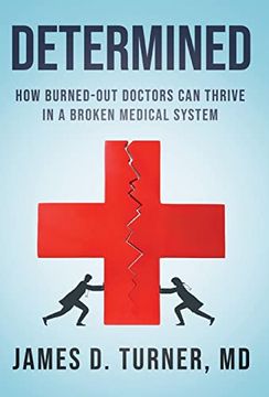 portada Determined: How Burned out Doctors can Thrive in a Broken Medical System (en Inglés)