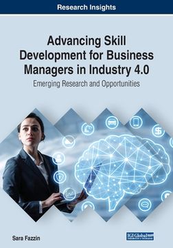 portada Advancing Skill Development for Business Managers in Industry 4.0: Emerging Research and Opportunities (en Inglés)