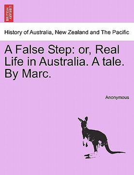 portada a false step: or, real life in australia. a tale. by marc. (in English)