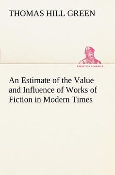 portada an estimate of the value and influence of works of fiction in modern times (in English)