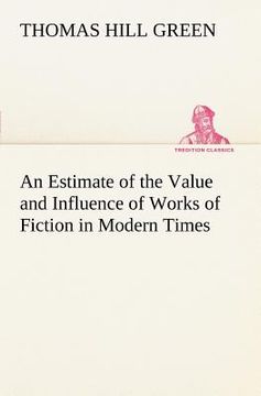 portada an estimate of the value and influence of works of fiction in modern times (en Inglés)