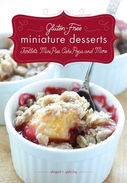 portada Gluten-Free Miniature Desserts: Tarts, Mini Pies, Cake Pops, and More (en Inglés)