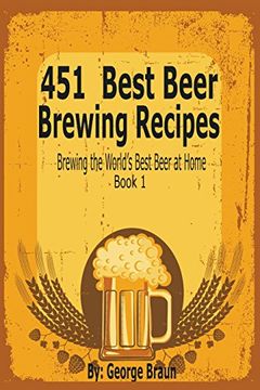 portada 451 Best Beer Brewing Recipes: Brewing the World's Best Beer at Home Book 1