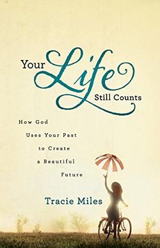 portada Your Life Still Counts: How god Uses Your Past to Create a Beautiful Future (in English)