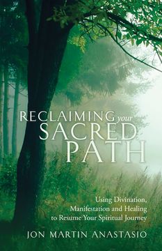 portada Reclaiming Your Sacred Path: Using Divination, Manifestation and Healing to Resume Your Spiritual Journey (en Inglés)