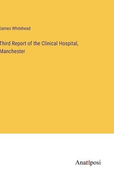 portada Third Report of the Clinical Hospital, Manchester (en Inglés)