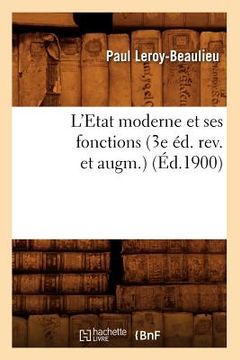 portada L'Etat Moderne Et Ses Fonctions (3e Éd. Rev. Et Augm.) (Éd.1900) (en Francés)