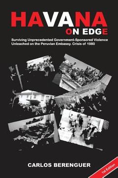 portada Havana on Edge: Surviving Unprecedented Government-Sponsored Violence Unleashed by the Peruvian Embassy Crisis. Havana, Cuba 1980 (en Inglés)