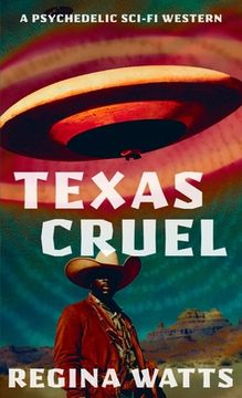 portada Texas Cruel: A Psychedelic Sci-Fi Western (en Inglés)