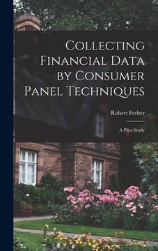 portada Collecting Financial Data by Consumer Panel Techniques; a Pilot Study