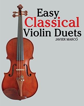 portada Easy Classical Violin Duets: Featuring Music of Bach, Mozart, Beethoven, Vivaldi and Other Composers. (en Inglés)