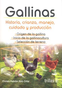 portada Gallinas. Historia, Crianza, Manejo, Cuidado y Producción