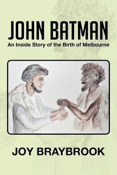 portada john batman: an inside story of the birth of melbourne (en Inglés)