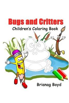 portada Bugs and Critters: Childrens Coloring Book (en Inglés)