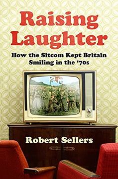 portada Raising Laughter: How the Sitcom Kept Britain Smiling in the ‘70S (en Inglés)