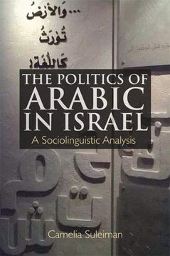 portada The Politics of Arabic in Israel: A Sociolinguistic Analysis (in English)