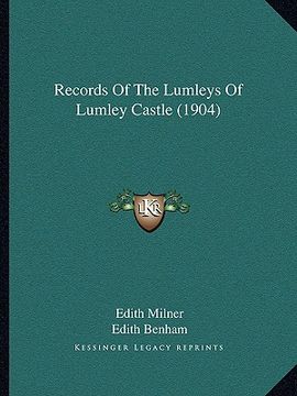 portada records of the lumleys of lumley castle (1904) (en Inglés)