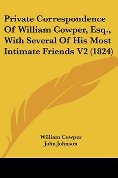portada private correspondence of william cowper, esq., with several of his most intimate friends v2 (1824)