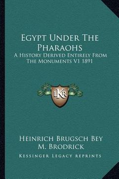 portada egypt under the pharaohs: a history derived entirely from the monuments v1 1891