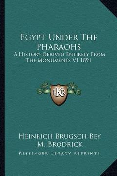 portada egypt under the pharaohs: a history derived entirely from the monuments v1 1891 (in English)