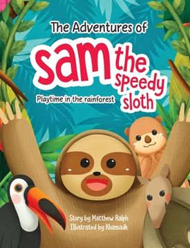 portada The Adventures Of Sam The Speedy Sloth: Playtime In The Rainforest (en Inglés)