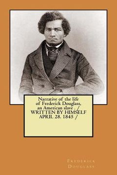 portada Narrative of the life of Frederick Douglass, an American slave . / WRITTEN BY HIMSELF APRIL 28. 1845 / (in English)