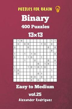 portada Puzzles for Brain Binary- 400 Easy to Medium 13x13 vol. 25 (en Inglés)