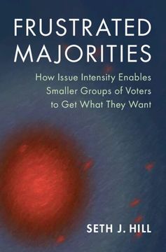 portada Frustrated Majorities: How Issue Intensity Enables Smaller Groups of Voters to get What They Want (Political Economy of Institutions and Decisions) (in English)