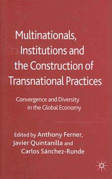 portada multinationals, institutions and the construction of transnational practices: convergence and diversity in the global economy (en Inglés)