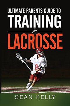 portada Ultimate Parents Guide to Training For Lacrosse (en Inglés)