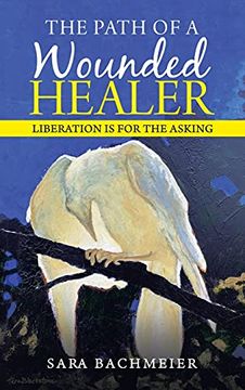portada The Path of a Wounded Healer: Liberation is for the Asking 