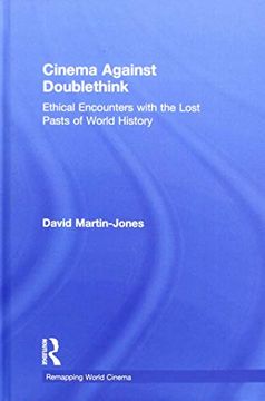 portada Cinema Against Doublethink: Ethical Encounters With the Lost Pasts of World History (Remapping World Cinema) (in English)